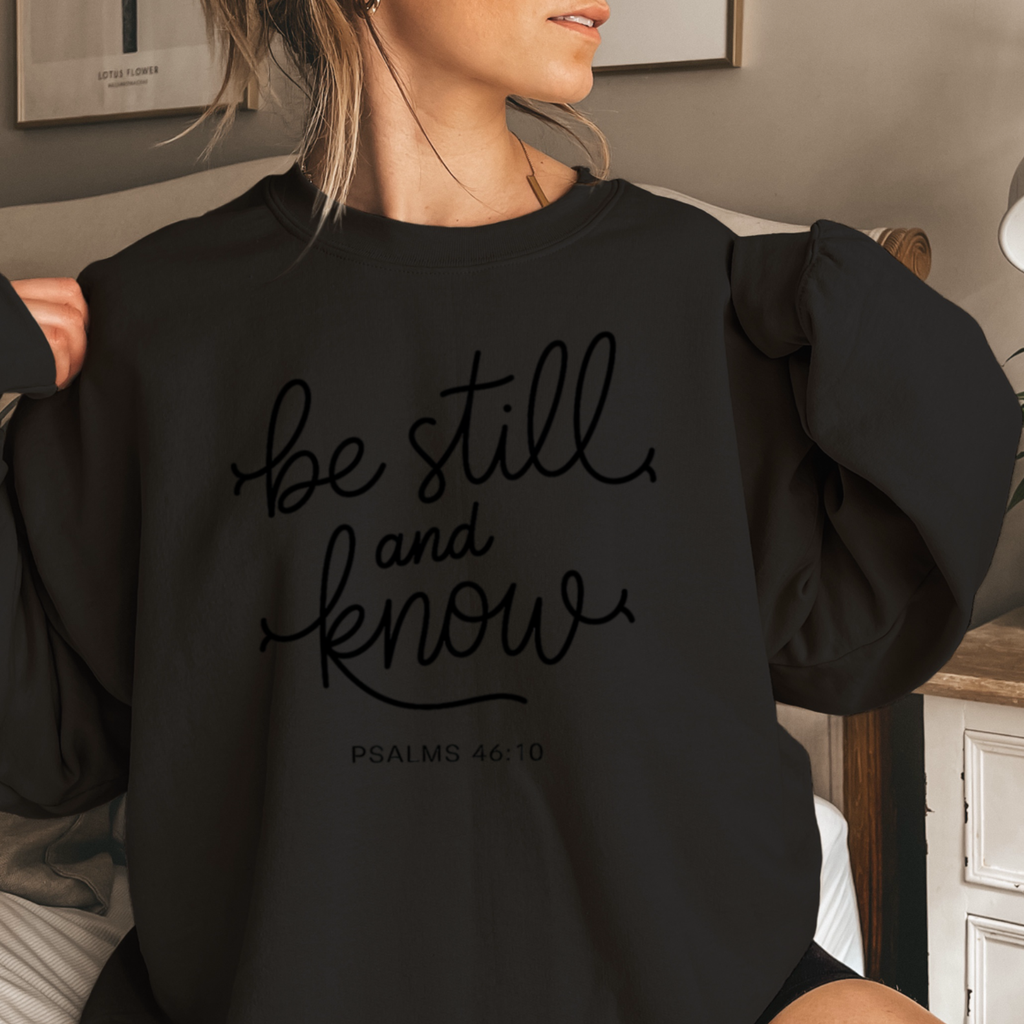 Be Still And Know Christian Graphic Sweatshirt