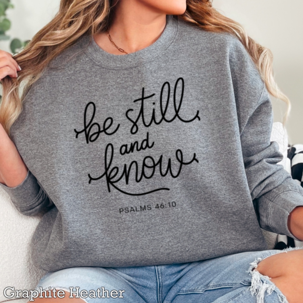 Be Still And Know Christian Graphic Sweatshirt